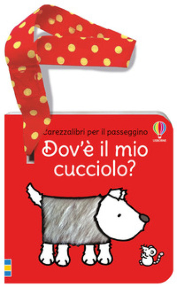 Dov'è il mio cucciolo? Ediz. a colori