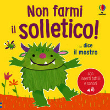 Non farmi il solletico! ...dice il mostro. Ediz. a colori