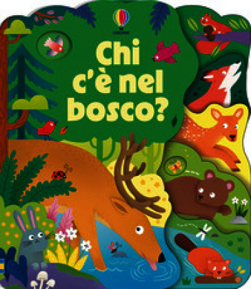 Chi c'è nel bosco? Ediz. illustrata