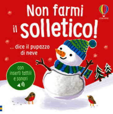 Non farmi il solletico! ...dice il pupazzo di neve. Ediz. a colori