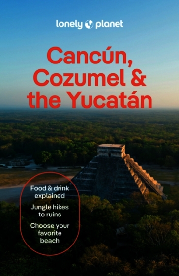 Lonely Planet Cancun, Cozumel & the Yucatan