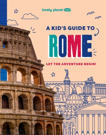 Lonely Planet Kids A Kid's Guide To Rome
