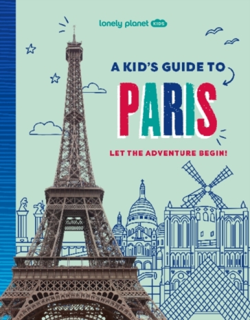 Lonely Planet Kids A Kid's Guide To Paris