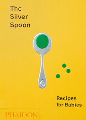 The Silver Spoon. Recipes for babies-0