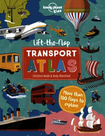 Lonely Planet Kids Lift the Flap Transport Atlas
