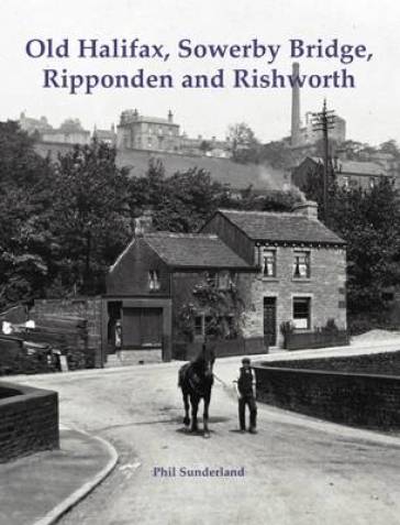 Old Halifax, Sowerby Bridge, Ripponden and Rishworth