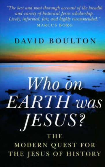 Who on EARTH was JESUS? ¿ the modern quest for the Jesus of history