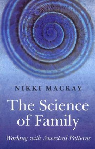 Science of Family, The ¿ Working with Ancestral Patterns