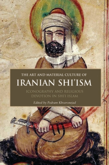 The Art and Material Culture of Iranian Shi¿ism