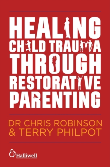 Healing Child Trauma Through Restorative Parenting