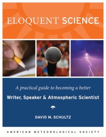 Eloquent Science ¿ A Practical Guide to Becoming a Better Writer, Speaker and Scientist