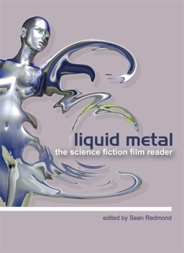 Liquid Metal ¿ The Science Fiction Film Reader