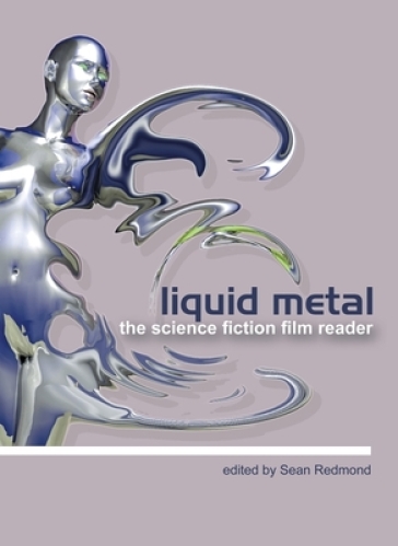 Liquid Metal ¿ The Science Fiction Film Reader
