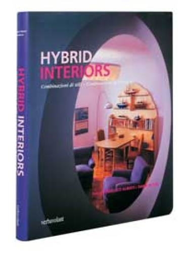 Hybrid interiors. Combinazioni di stili, combinazioni di funzioni. Ediz. illustrata