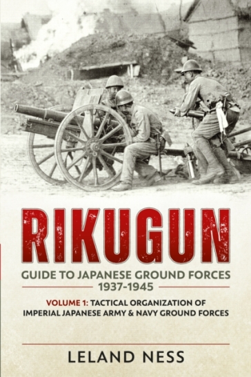 Rikugun: Guide to Japanese Ground Forces 1937-1945