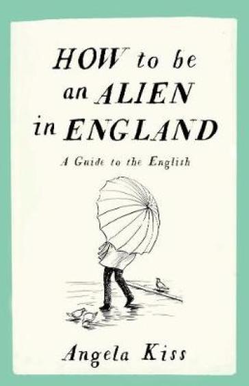 How To Be An Alien In England
