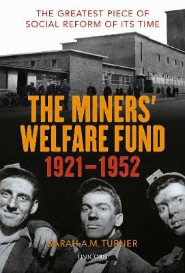 The Miners¿ Welfare Fund 1921-1952