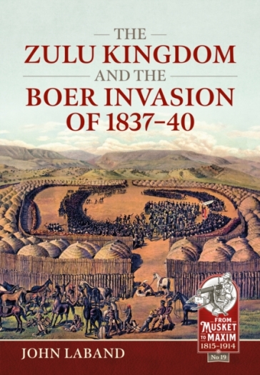 The Zulu Kingdom and the Boer Invasion of 1837-1840