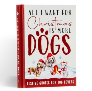 All I Want For Christmas Is More Dogs Gift Book