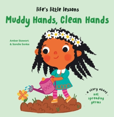 Life¿s Little Lessons: Muddy Hands, Clean Hands