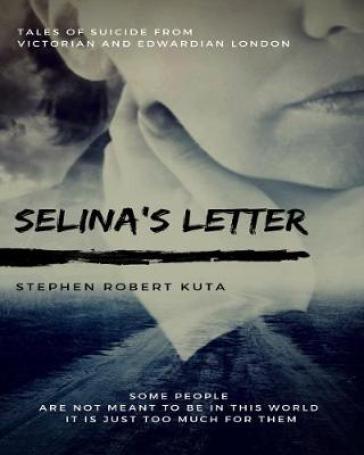 Selina's Letter, Tales of Suicide from Victorian and Edwardian London