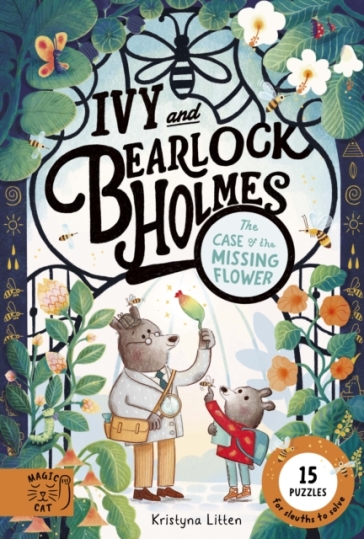 Ivy and Bearlock Holmes: The Case of the Missing Flower