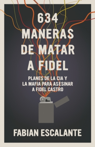 634 Maneras de Matar a Fidel