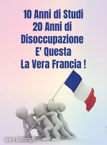 10 anni di studi, 20 anni di disoccupazione: E' questa la vera Francia.