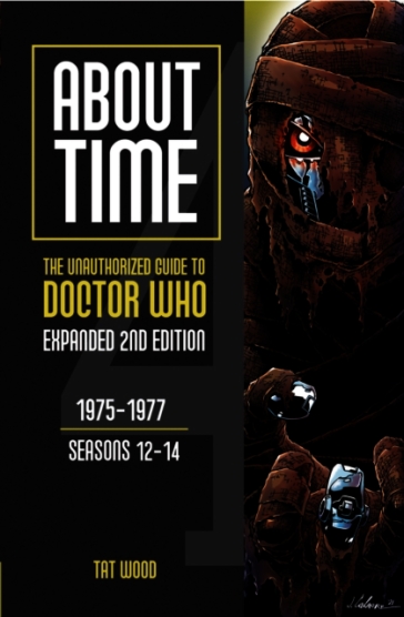 About Time 4: The Unauthorized Guide to Doctor Who (Seasons 12 to 14) [Second Edition]