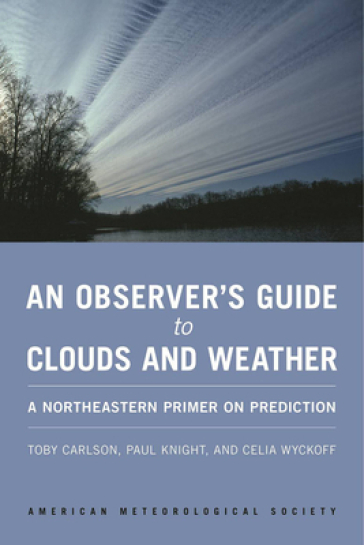 An Observer`s Guide to Clouds and Weather ¿ A Northeastern Primer on Prediction