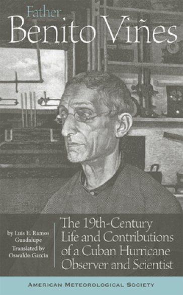 Father Benito Vines ¿ The 19th¿Century Life and Contributions of a Cuban Hurricane Observer and Scientist