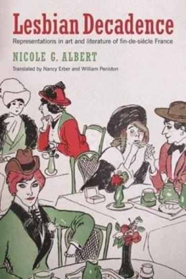 Lesbian Decadence ¿ Representations in Art and Literature of Fin¿de¿Siecle France