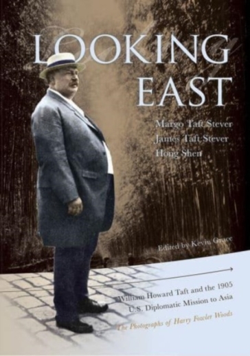 Looking East ¿ William Howard Taft and the 1905 U.S. Diplomatic Mission to Asia: the Photographs of Harry Fowler Woods