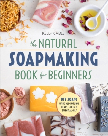 The Natural Soap Making Book for Beginners