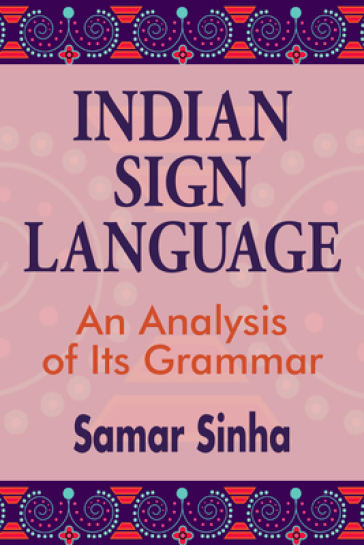 Indian Sign Language ¿ An Analysis of Its Grammar