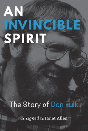 An Invincible Spirit ¿ The Story of Don Fulk, As signed to Janet Allen