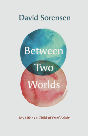 Between Two Worlds ¿ My Life as a Child of Deaf Adults