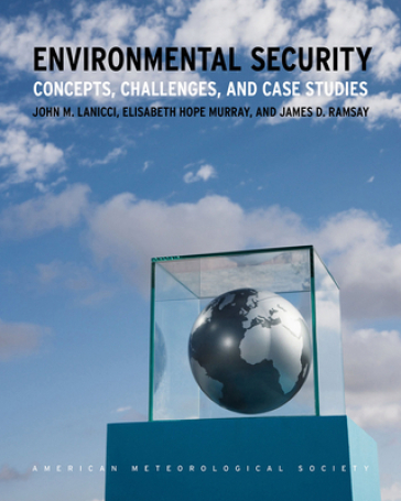 Environmental Security ¿ Concepts, Challenges, and Case Studies