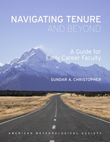 Navigating Tenure and Beyond ¿ A Guide for Early Career Faculty