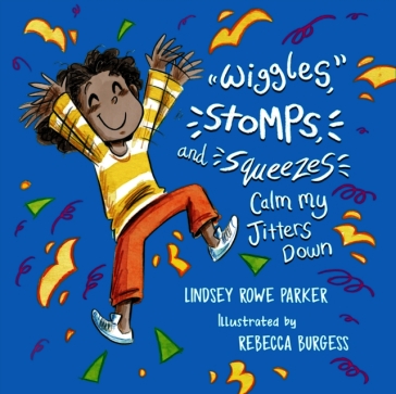 Wiggles, Stomps, and Squeezes Calm My Jitters Down
