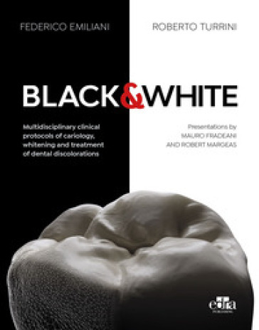 Black&White. Multidisciplinary clinical protocols of cariology, whitening and treatment of dental discolorations. Con QR Code