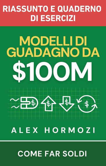 $100M Modelli di guadagno Riassunto e quaderno di esercizi