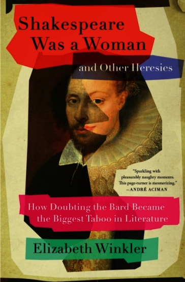 Shakespeare Was a Woman and Other Heresies