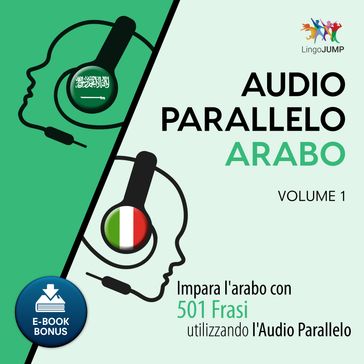 Audio Parallelo Arabo - Impara l'arabo con 501 Frasi utilizzando l'Audio Parallelo - Volume 1
