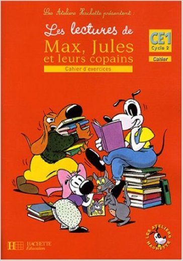 Les lectures de Max. Jules et leurs copains. CE1. Cahier d'exercices. Per la Scuola elementare