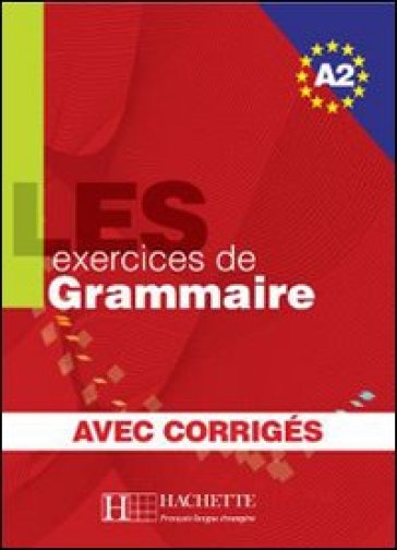 Les 500 exercice. Grammaire. A2. Livre de l'élève. Avec corrigés integrés. Per le Scuole superiori