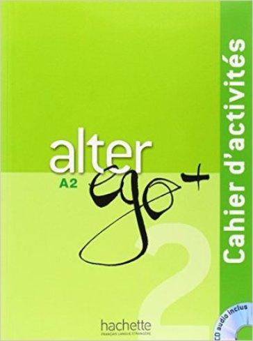 Alter ego. Cahier d'activités. Per le Scuole superiori. Con CD Audio. Vol. 2