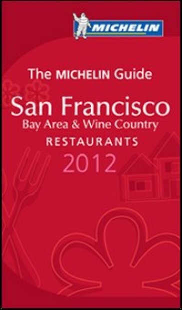San Francisco 2012. Bay area &amp; wine country. Restaurants. La Guida Michelin. Ediz. inglese