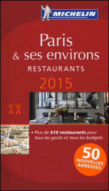 Paris &amp; ses environs. Restaurants. 2015. La guida rossa. Con cartina
