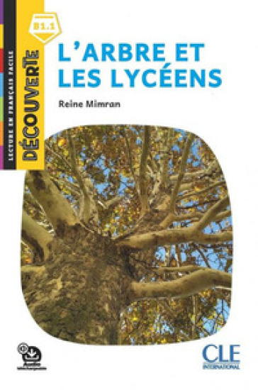 L'arbre et les lycéens. Lecture découverte. Niveau B1.1. Con File audio per il download